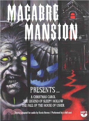 Macabre Mansion Presents... a Christmas Carol, the Legend of Sleepy Hollow, and the Fall of the House of Usher