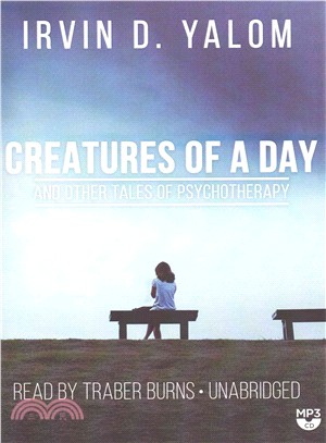 Creatures of a Day, and Other Tales of Psychotherapy