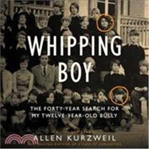 Whipping Boy ― The Forty-year Search for My Twelve-year-old Bully