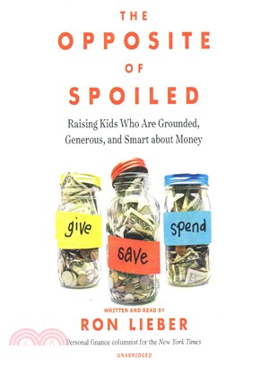 The Opposite of Spoiled ─ Raising Kids Who Are Grounded, Generous, and Smart About Money