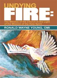 Undying Fire ─ The Mission of the Church in the Light of the Mission of the Holy Spirit