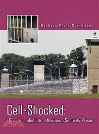 Cell-Shocked ─ I Crash-Landed into a Maximum Security Prison