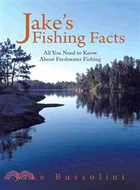 Jake's Fishing Facts — All You Need to Know About Freshwater Fishing