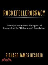 Rockefellerocracy ─ Kennedy Assassinations, Watergate and Monopoly of the "Philanthropic" Foundations