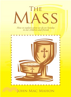 Mass ─ How to Explain What We Do on Sunday to Our Children and Friends