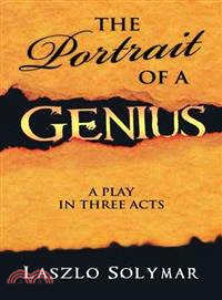 The Portrait of a Genius ─ A Play in Three Acts