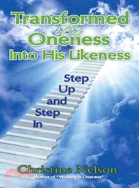 Transformed by Oneness into His Likeness ─ Step Up and Step in
