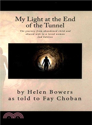 My Light at the End of the Tunnel ― The Journey from Abandoned Child and Abused Wife to a Loved Woman