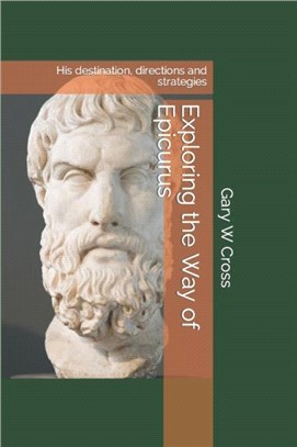 Exploring the Way of Epicurus：His destination, directions and strategies