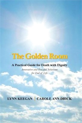 The Golden Room ― A Practical Guide for Death With Dignity