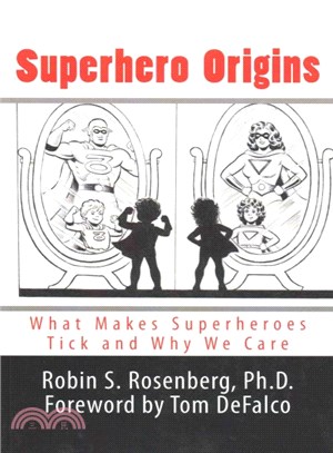 Superhero Origins ― What Makes Superheroes Tick and Why We Care