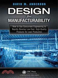 Design for Manufacturability ─ How to Use Concurrent Engineering to Rapidly Develop Low-Cost, High-Quality Products for Lean Production