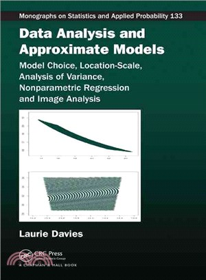 Data Analysis and Approximate Models ─ Model Choice, Location-Scale, Analysis of Variance, Nonparametric Regression and Image Analysis