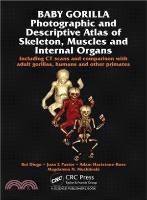 Baby Gorilla ─ Photographic and Descriptive Atlas of Skeleton, Muscles and Internal Organs: Including CT scans and comparison with adult gorillas, humans and other p