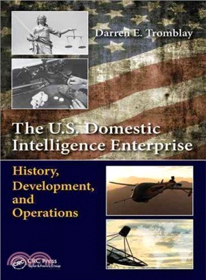 The U.S. Domestic Intelligence Enterprise ─ History, Development, and Operations