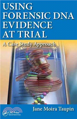 Using Forensic DNA Evidence at Trial ─ A Case Study Approach