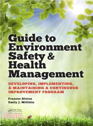 Guide to Environment Safety & Health Management ─ Developing, Implementing, & Maintaining a Continuous Improvement Program