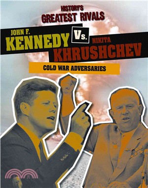 John F. Kennedy Vs. Nikita Khrushchev ─ Cold War Adversaries
