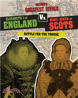 Elizabeth I of England Vs. Mary, Queen of Scots ─ Battle for the Throne