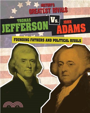 Thomas Jefferson Vs. John Adams ― Founding Fathers and Political Rivals