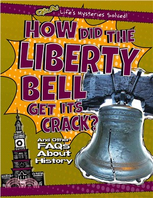 How Did the Liberty Bell Get Its Crack? ― And Other Faqs About History
