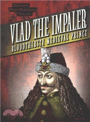 Vlad the Impaler ― Bloodthirsty Medieval Prince