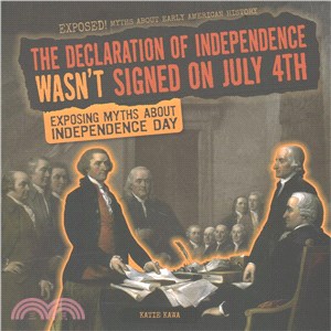 The Declaration of Independence Wasn't Signed on July 4th ― Exposing Myths About Independence Day