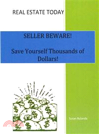 Real Estate Today, Seller Beware ― Save Yourself Thousands of Dollars!
