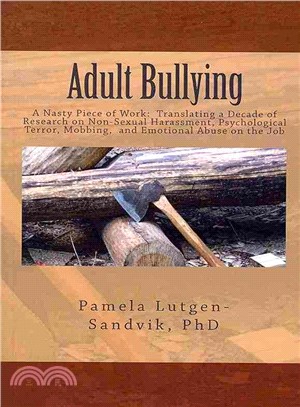 Adult Bullying - A Nasty Piece of Work ― Translating Decade of Research on Non-Sexual Harassment, Psychological Terror, Mobbing, and Emotional Abuse on the Job