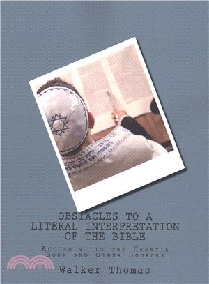 Obstacles to a Literal Interpretation of the Bible ― According to the Urantia Book and Other Sources