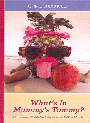 What's in Mummy's Tummy? ― A Humorous Guide to Baby Growth in the Womb