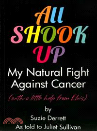 All Shook Up ― My Natural Fight Against Cancer (With a Little Help from Elvis)