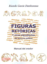 Figuras ret=ricas y otros ingredientes del discurso polftico ― Manual Del Orador