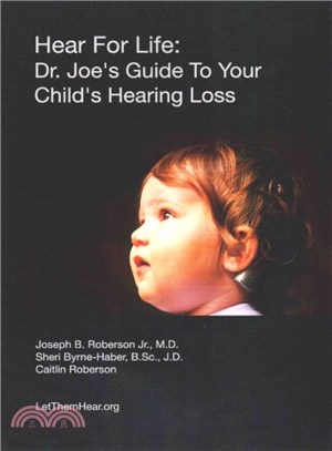 Hear for Life ― Dr. Joe's Guide to Your Child's Hearing Loss