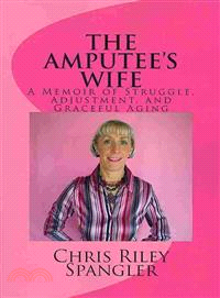 The Amputee's Wife ― A Memoir of Struggle, Adjustment, and Graceful Aging