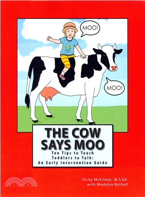 The Cow Says Moo ― Ten Tips to Teach Toddlers to Talk: An Early Intervention Guide