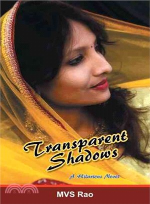 Transparent Shadows ─ A Novel in Three Hilarious Episodes