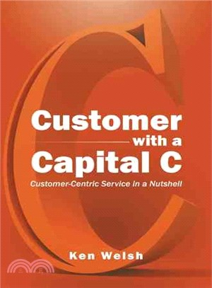 Customer With a Capital C ─ Customer-centric Service in a Nutshell