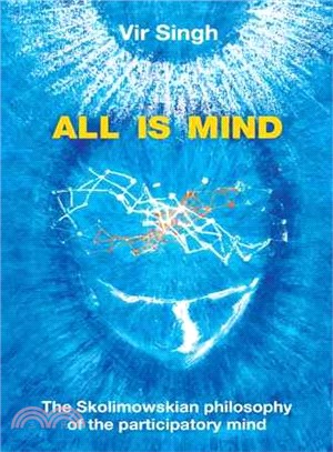 All Is Mind ─ The Skolimowskian Philosophy of the Participatory Mind