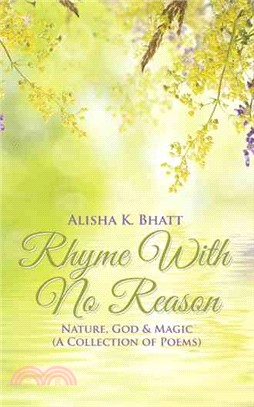 Rhyme With No Reason ─ Nature, God & Magic (A Collection of Poems)