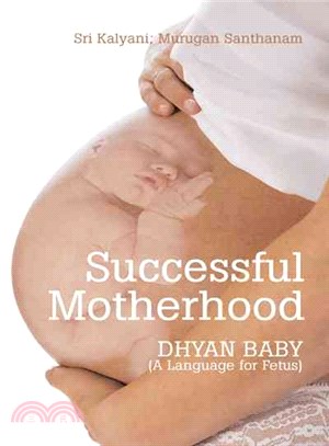 Successful Motherhood ─ Dhyan Baby (A Language for Fetus)