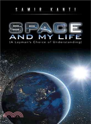 Space and My Life ─ A Layman Choice of Understanding