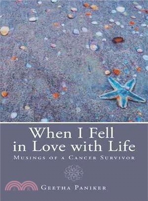 When I Fell in Love With Life ─ Musings of a Cancer Survivor