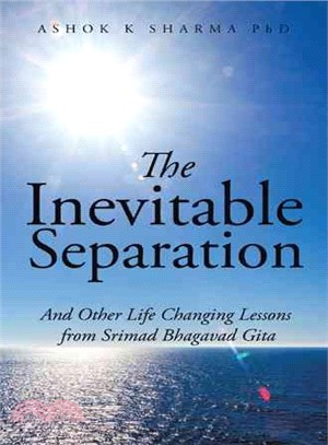 The Inevitable Separation ─ And Other Life Changing Lessons from Srimad Bhagavad Gita