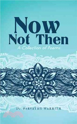 Now, Not Then ─ A Collection of Poems