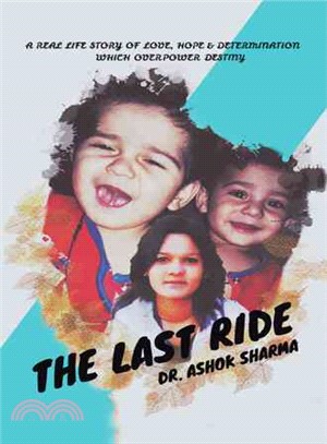 The Last Ride ─ A Real Life Story of Love, Hope & Determination Which Overpower Destiny