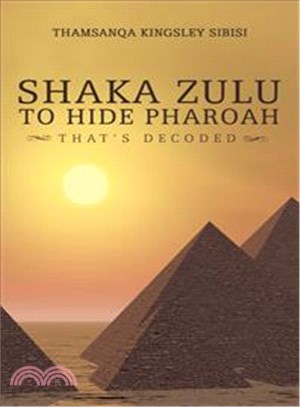 Shaka Zulu to Hide Pharoah ─ That's Decoded