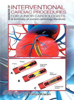 Handbook of Interventional Cardiac Procedures for Junior Cardiologists ─ (A Summary of Current Cardiology Literature)