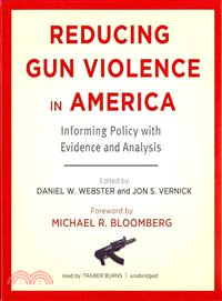 Reducing Gun Violence in America ─ Informing Policy With Evidence and Analysis 