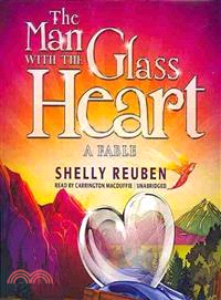 The Man With the Glass Heart ─ A Fable 